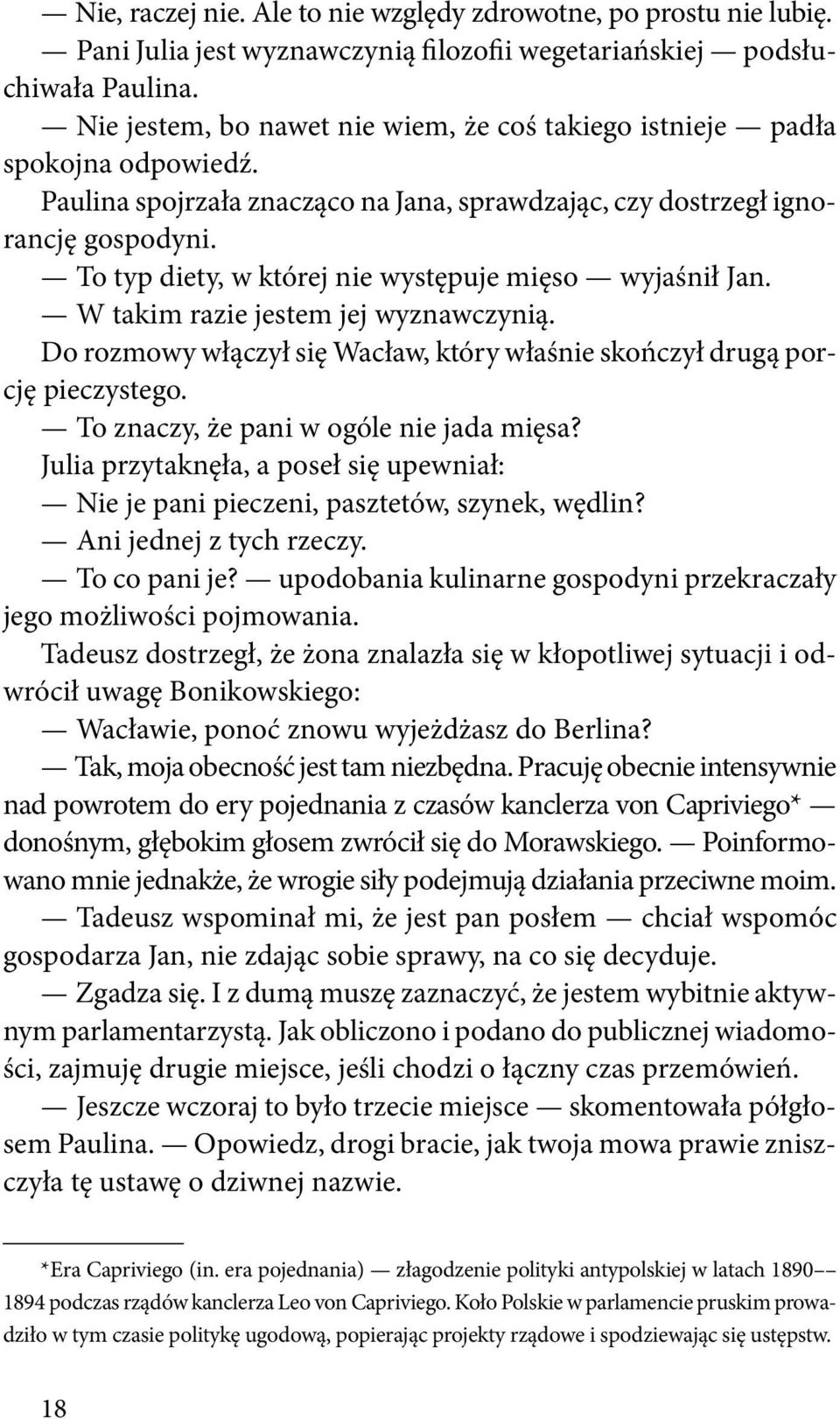 To typ diety, w której nie występuje mięso wyjaśnił Jan. W takim razie jestem jej wyznawczynią. Do rozmowy włączył się Wacław, który właśnie skończył drugą porcję pieczystego.