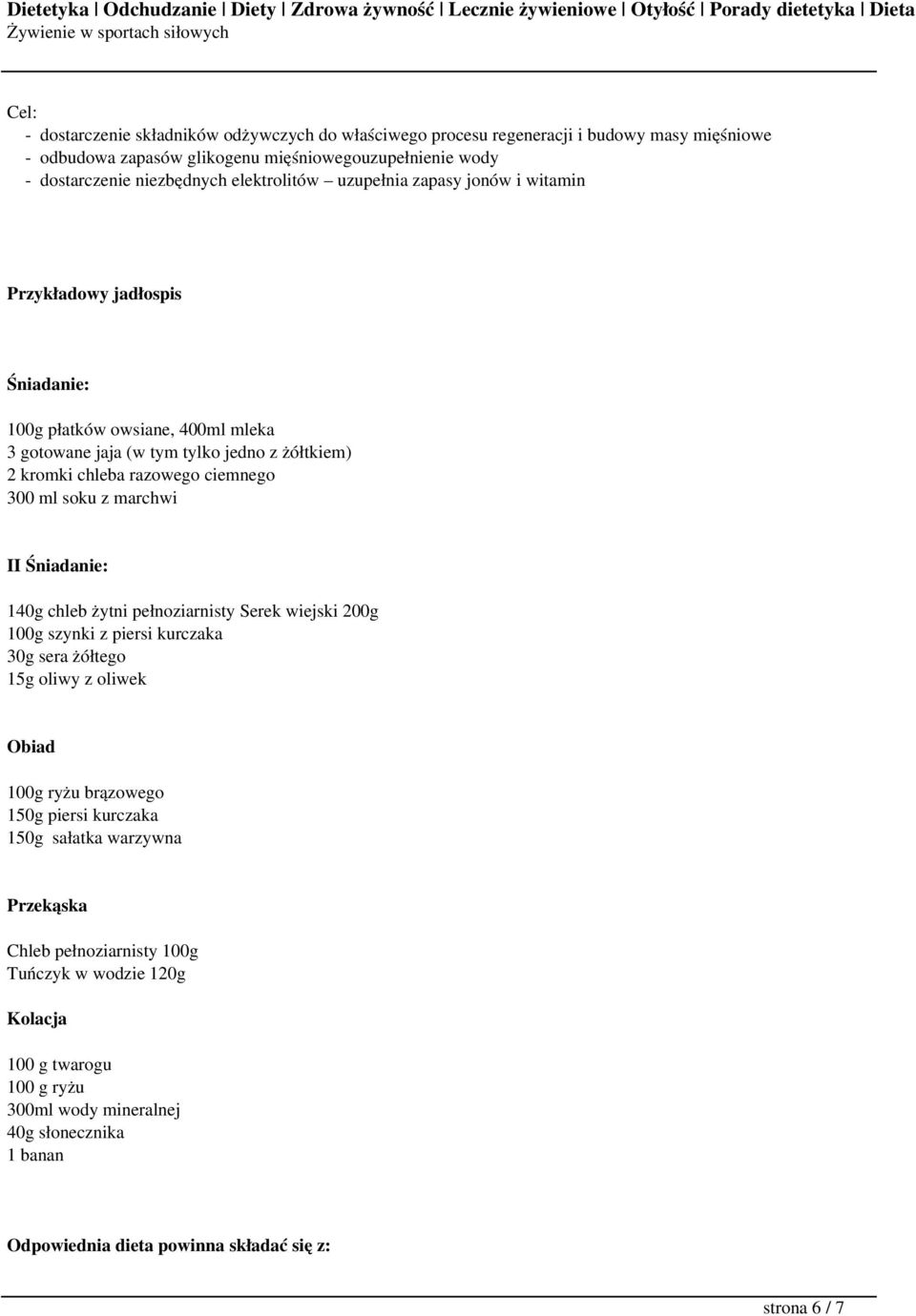 marchwi II Śniadanie: 140g chleb żytni pełnoziarnisty Serek wiejski 200g 100g szynki z piersi kurczaka 30g sera żółtego 15g oliwy z oliwek Obiad 100g ryżu brązowego 150g piersi kurczaka 150g