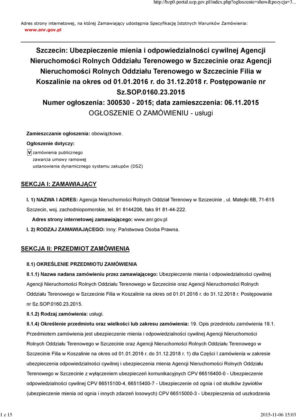 w Koszalinie na okres od 01.01.2016 r. do 31.12.2018 r. Postępowanie nr Sz.SOP.0160.23.2015 Numer ogłoszenia: 300530-2015; data zamieszczenia: 06.11.