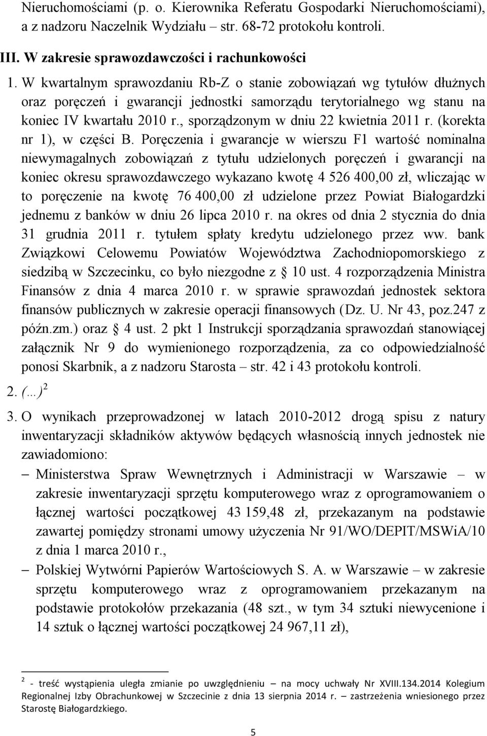 , sporządzonym w dniu 22 kwietnia 2011 r. (korekta nr 1), w części B.