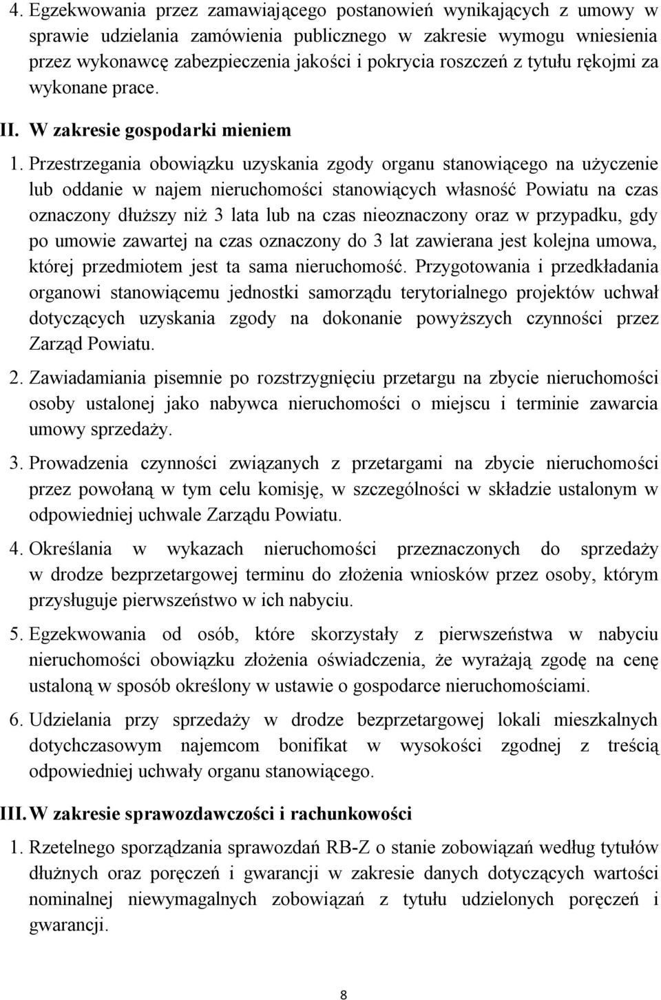 Przestrzegania obowiązku uzyskania zgody organu stanowiącego na użyczenie lub oddanie w najem nieruchomości stanowiących własność Powiatu na czas oznaczony dłuższy niż 3 lata lub na czas nieoznaczony