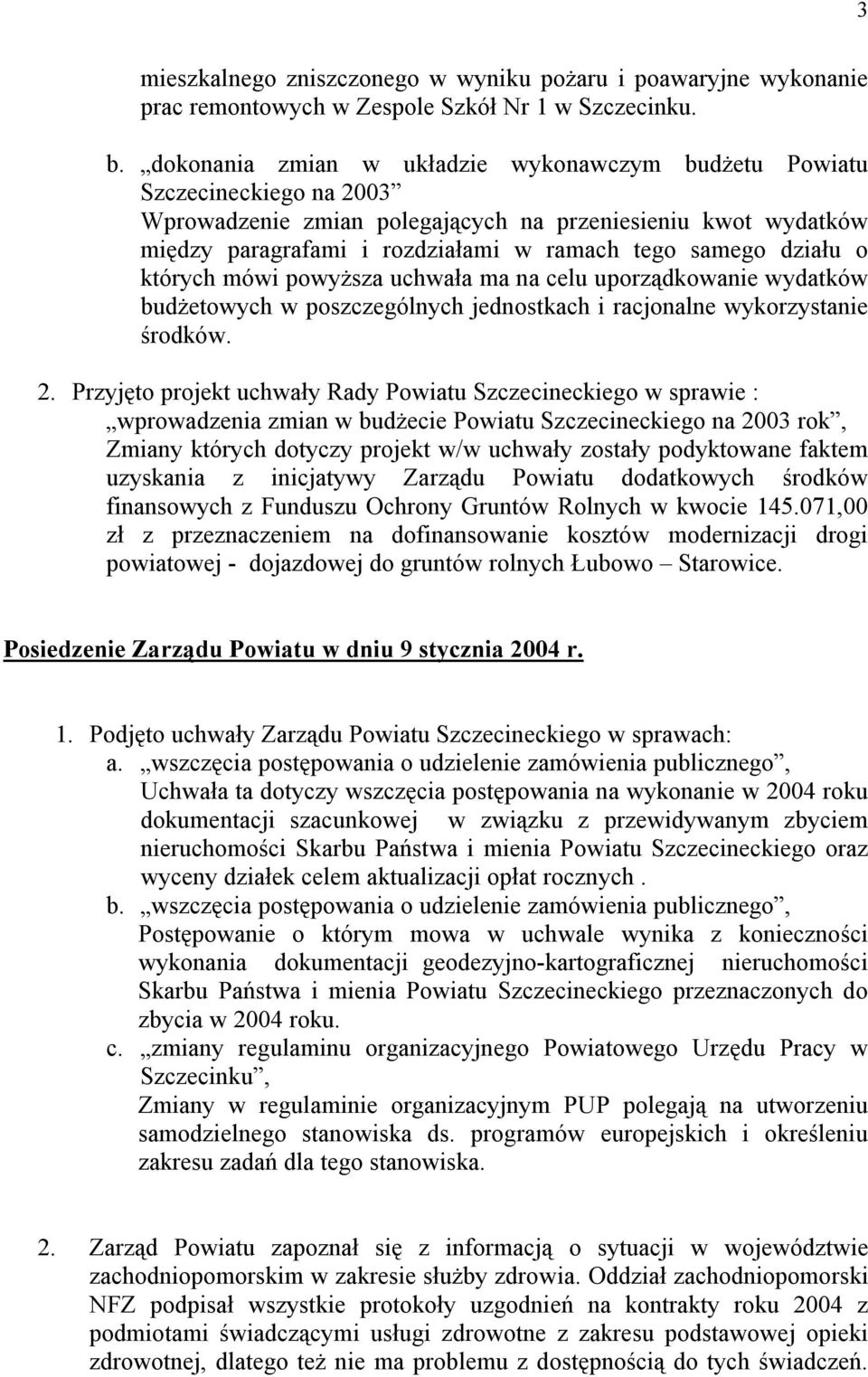 działu o których mówi powyższa uchwała ma na celu uporządkowanie wydatków budżetowych w poszczególnych jednostkach i racjonalne wykorzystanie środków. 2.