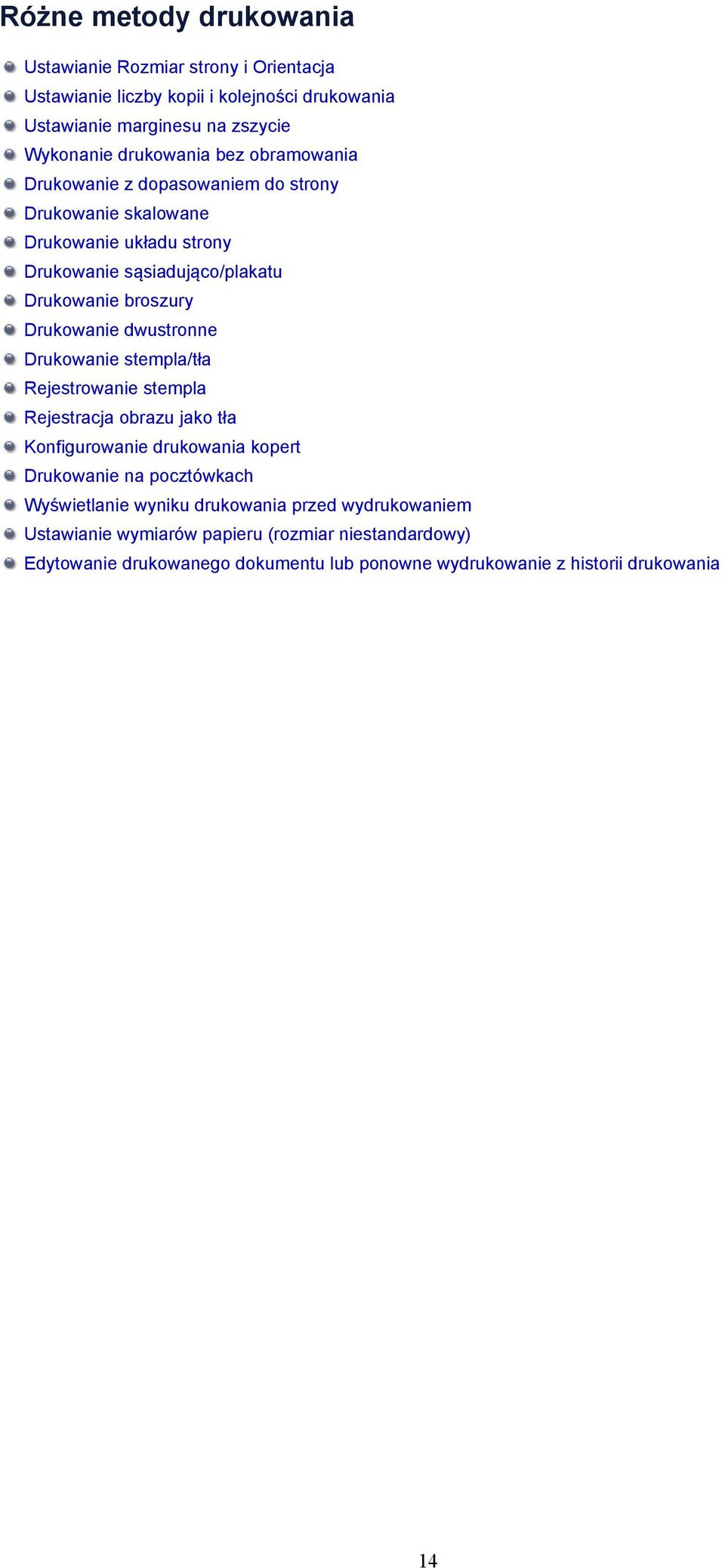 dwustronne Drukowanie stempla/tła Rejestrowanie stempla Rejestracja obrazu jako tła Konfigurowanie drukowania kopert Drukowanie na pocztówkach Wyświetlanie wyniku