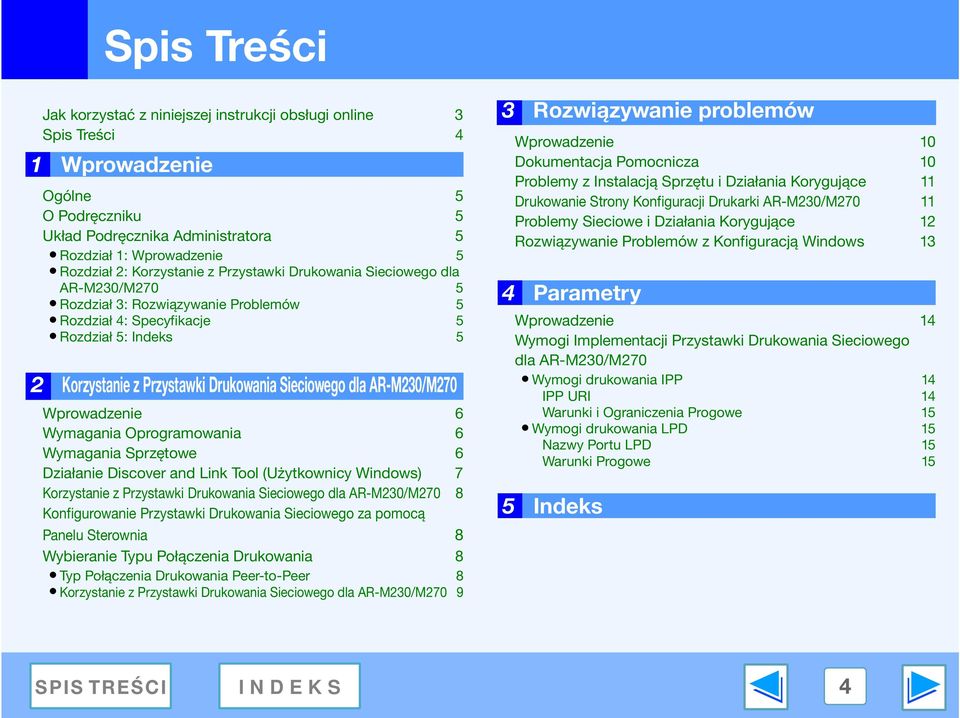 Sieciowego dla AR-M230/M270 Wprowadzenie 6 Wymagania Oprogramowania 6 Wymagania Sprzętowe 6 Działanie Discover and Link Tool (Użytkownicy Windows) 7 Korzystanie z Przystawki Drukowania Sieciowego dla