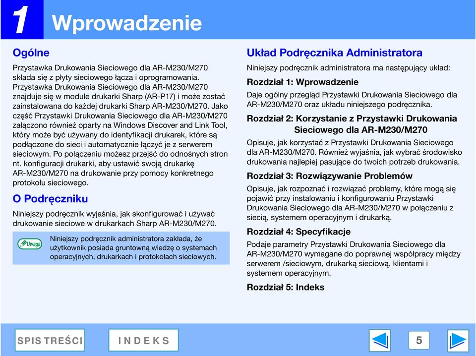 Jako część Przystawki Drukowania Sieciowego dla AR-M230/M270 załączono również oparty na Windows Discover and Link Tool, który może być używany do identyfikacji drukarek, które są podłączone do sieci