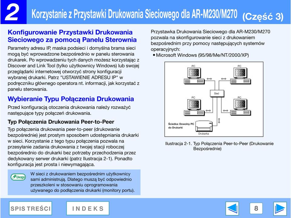 Po wprowadzeniu tych danych możesz korzystając z Discover and Link Tool (tylko użytkownicy Windows) lub swojej przeglądarki internetowej otworzyć strony konfiguracji wybranej drukarki.