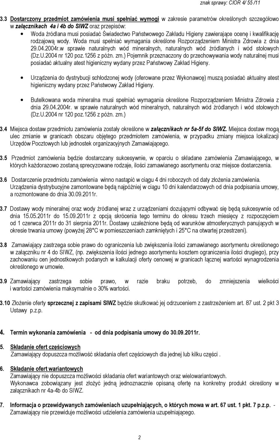 w sprawie naturalnych wód mineralnych, naturalnych wód źródlanych i wód stołowych (Dz.U.2004 nr 120 poz.1256 z późn. zm.