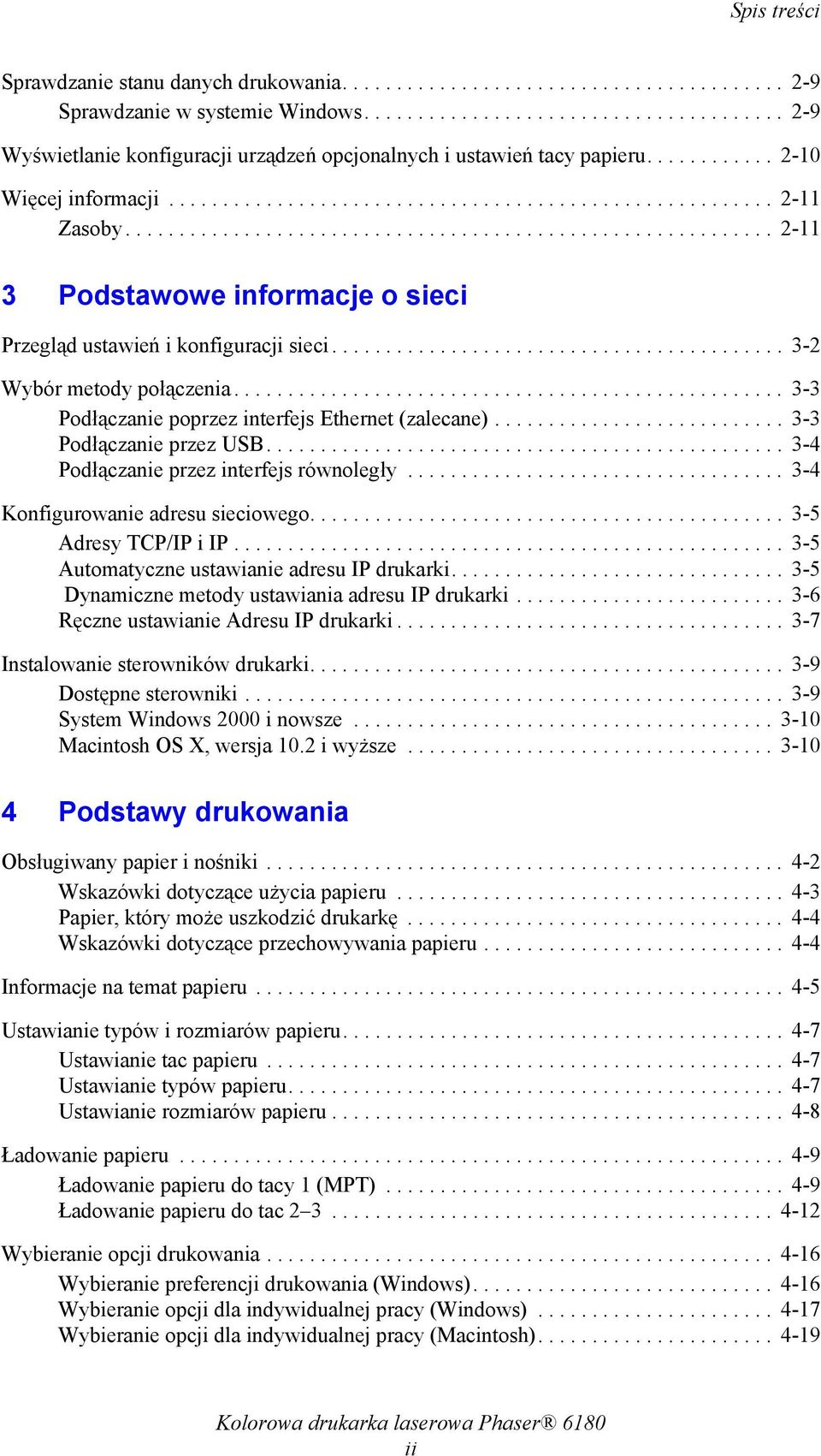 ........................................................... 2-11 3 Podstawowe informacje o sieci Przegląd ustawień i konfiguracji sieci.......................................... 3-2 Wybór metody połączenia.