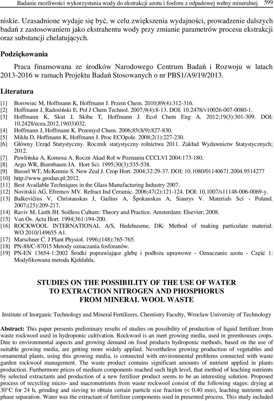 Podziękowania Praca finansowana ze środków Narodowego Centrum Badań i Rozwoju w latach 2013-2016 w ramach Projektu Badań Stosowanych o nr PBS1/A9/19/2013.