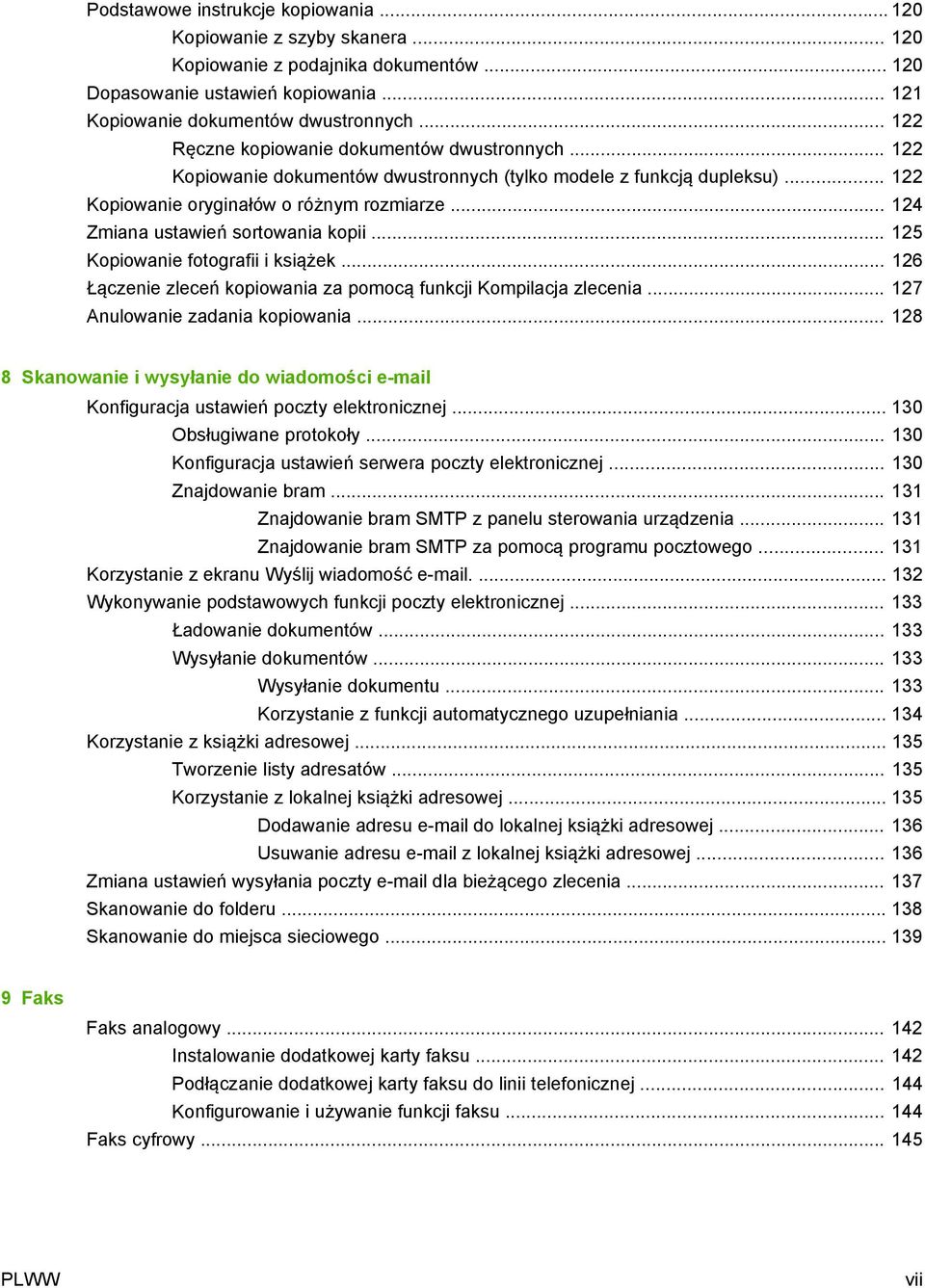 .. 124 Zmiana ustawień sortowania kopii... 125 Kopiowanie fotografii i książek... 126 Łączenie zleceń kopiowania za pomocą funkcji Kompilacja zlecenia... 127 Anulowanie zadania kopiowania.