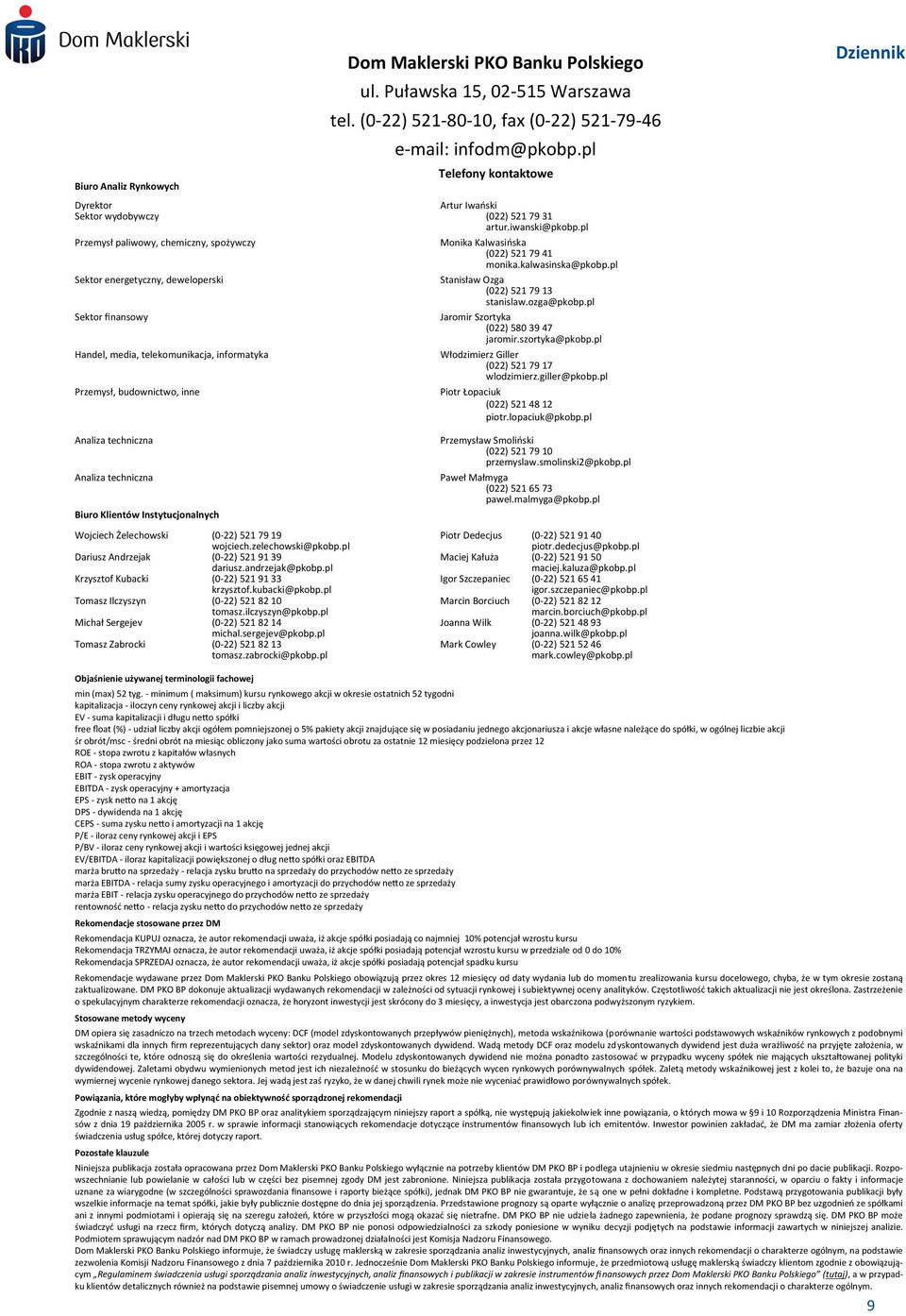 pl Handel, media, telekomunikacja, informatyka Przemysł, budownictwo, inne Dom Maklerski PKO Banku Polskiego ul. Puławska 15, 2-515 Warszawa tel.