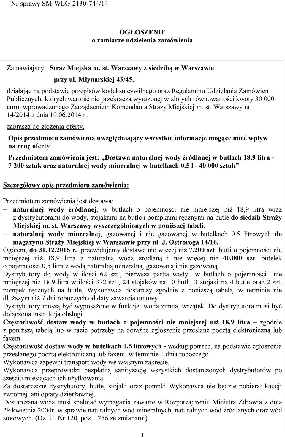 euro, wprowadzonego Zarządzeniem Komendanta Straży Miejskiej m. st. Warszawy nr 14/2014 z dnia 19.06.2014 r., zaprasza do złożenia oferty.