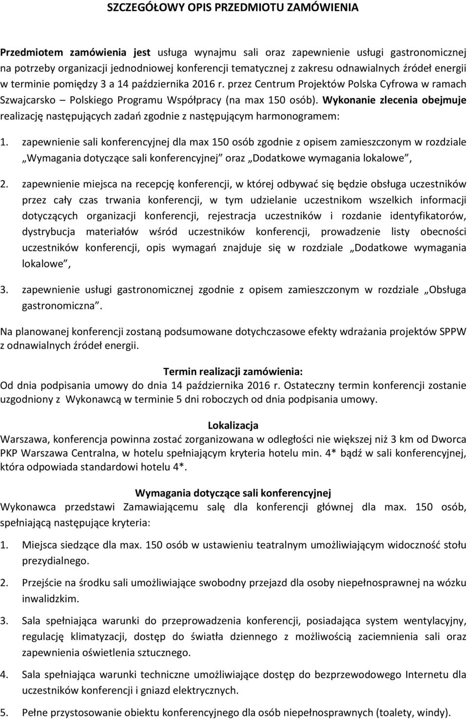 Wykonanie zlecenia obejmuje realizację następujących zadań zgodnie z następującym harmonogramem: 1.