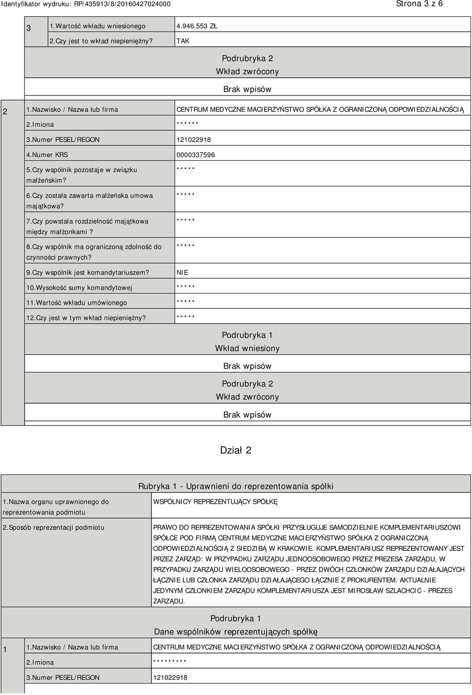 Czy wspólnik pozostaje w związku małżeńskim? 6.Czy została zawarta małżeńska umowa majątkowa? 7.Czy powstała rozdzielność majątkowa między małżonkami? 8.