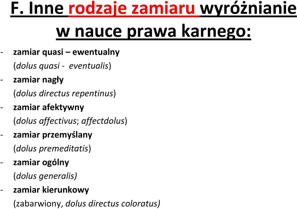 zamiar afektywny (dolus affectivus; affectdolus) zamiar przemyślany (dolus