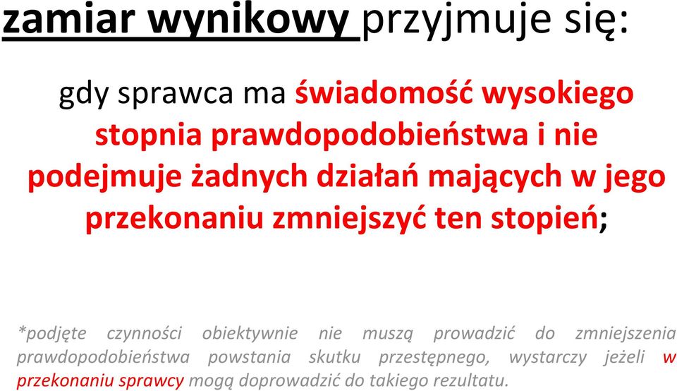 ten stopień; *podjęte czynności obiektywnie nie muszą prowadzić do zmniejszenia