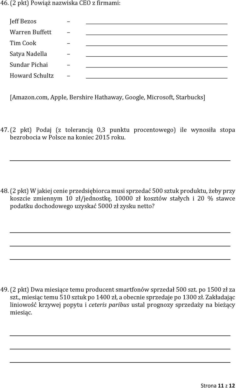 (2 pkt) W jakiej cenie przedsiębiorca musi sprzedać 500 sztuk produktu, żeby przy koszcie zmiennym 10 zł/jednostkę, 10000 zł kosztów stałych i 20 % stawce podatku dochodowego uzyskać 5000 zł