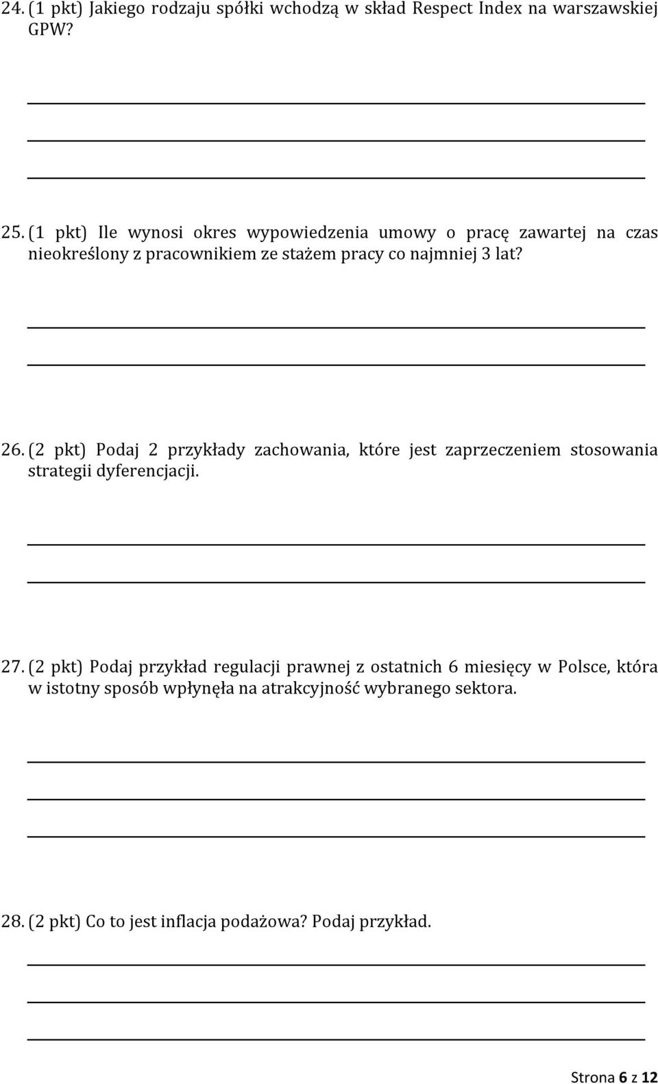 (2 pkt) Podaj 2 przykłady zachowania, które jest zaprzeczeniem stosowania strategii dyferencjacji. 27.