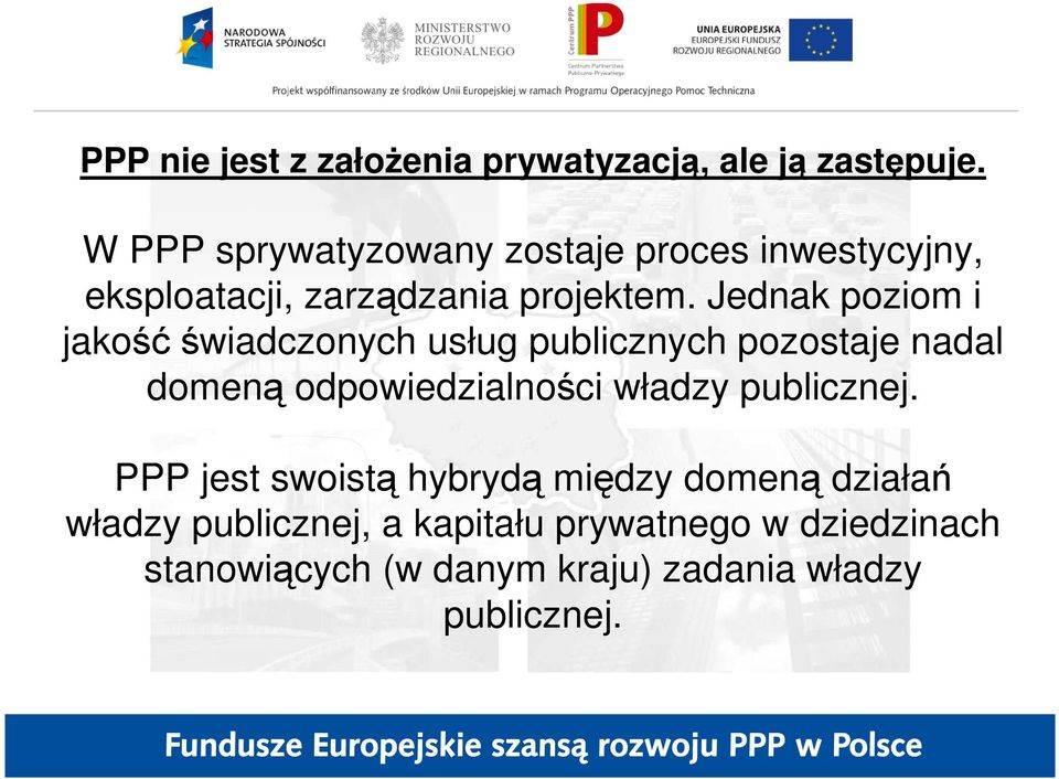 Jednak poziom i jakośćświadczonych usług publicznych pozostaje nadal domeną odpowiedzialności władzy