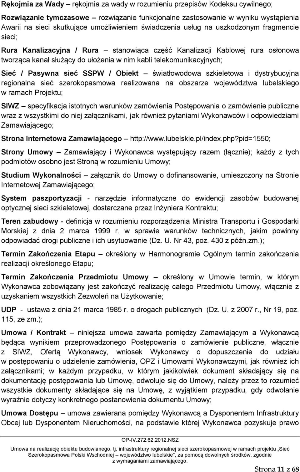 Sieć / Pasywna sieć SSPW / Obiekt światłowodowa szkieletowa i dystrybucyjna regionalna sieć szerokopasmowa realizowana na obszarze województwa lubelskiego w ramach Projektu; SIWZ specyfikacja