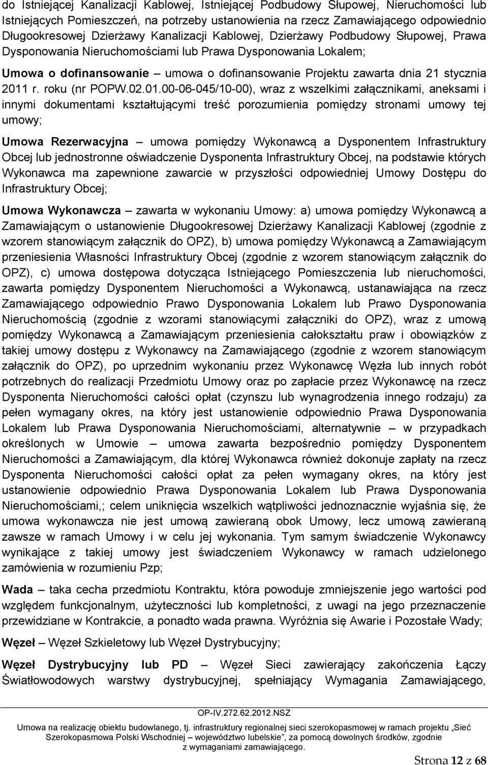 2011 r. roku (nr POPW.02.01.00-06-045/10-00), wraz z wszelkimi załącznikami, aneksami i innymi dokumentami kształtującymi treść porozumienia pomiędzy stronami umowy tej umowy; Umowa Rezerwacyjna