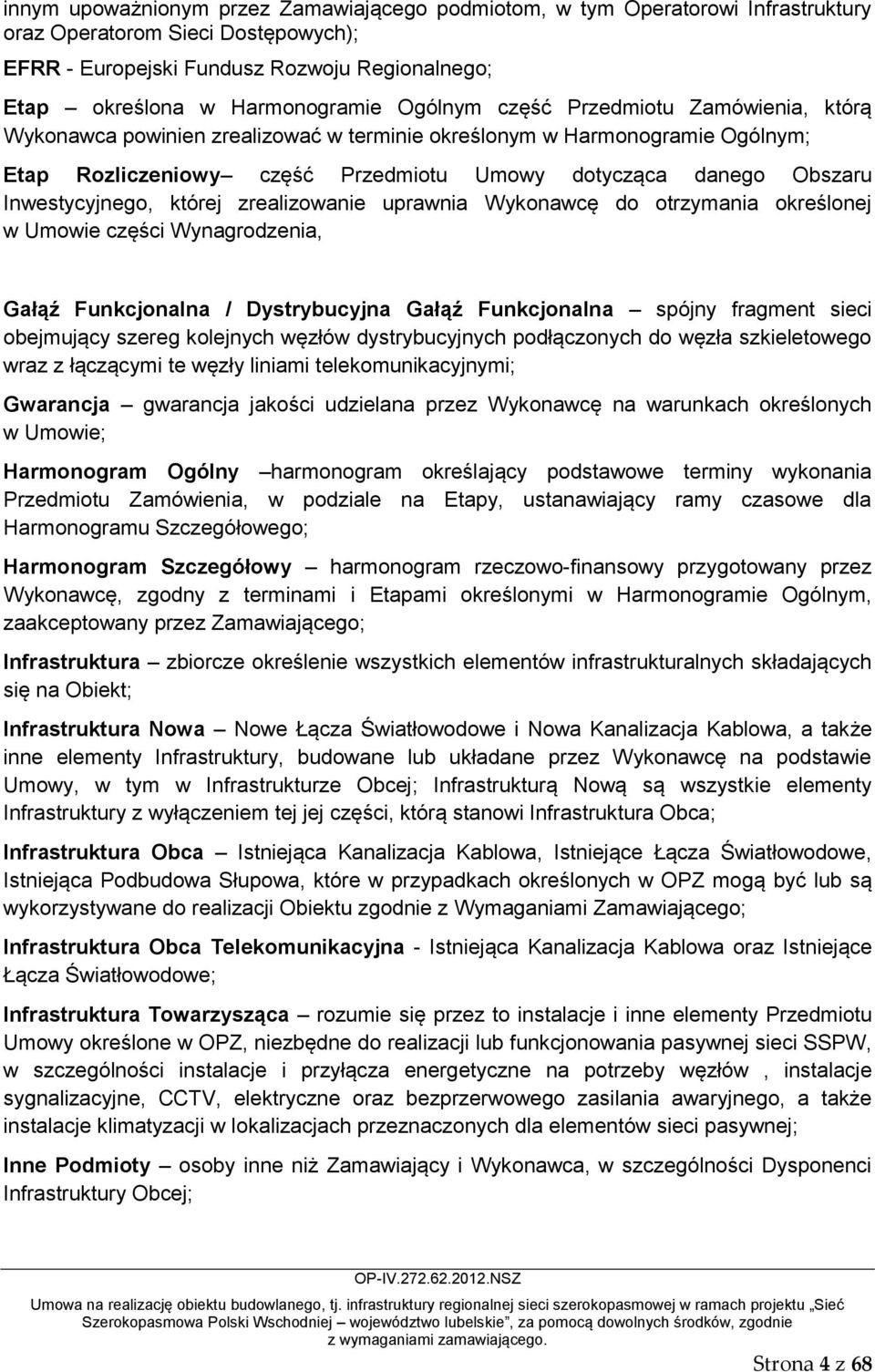 Inwestycyjnego, której zrealizowanie uprawnia Wykonawcę do otrzymania określonej w Umowie części Wynagrodzenia, Gałąź Funkcjonalna / Dystrybucyjna Gałąź Funkcjonalna spójny fragment sieci obejmujący