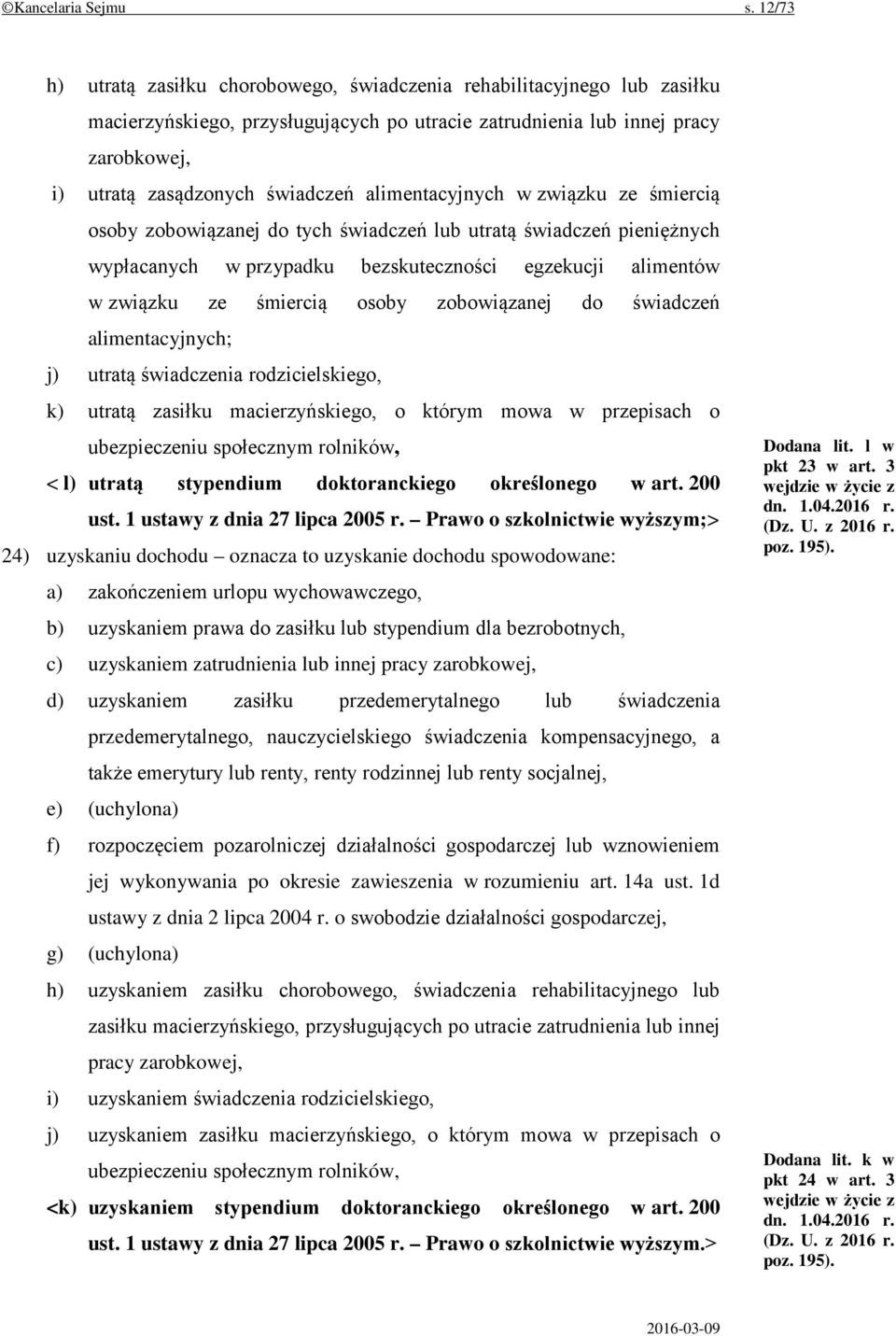 alimentacyjnych w związku ze śmiercią osoby zobowiązanej do tych świadczeń lub utratą świadczeń pieniężnych wypłacanych w przypadku bezskuteczności egzekucji alimentów w związku ze śmiercią osoby