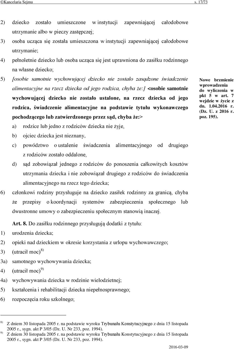 utrzymanie; 4) pełnoletnie dziecko lub osoba ucząca się jest uprawniona do zasiłku rodzinnego na własne dziecko; 5) [osobie samotnie wychowującej dziecko nie zostało zasądzone świadczenie