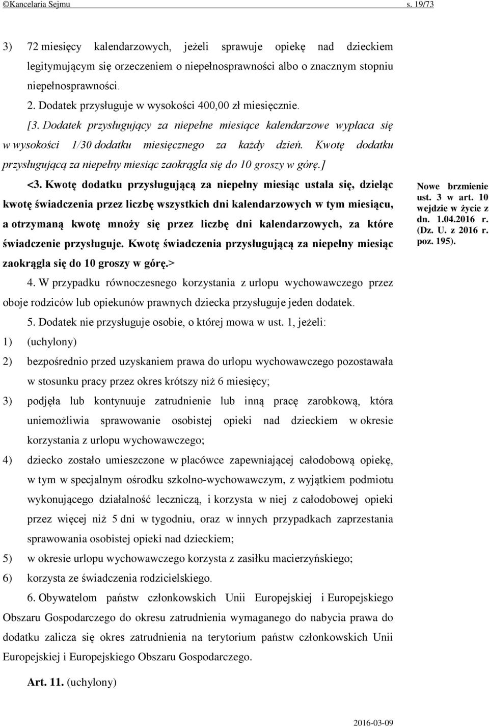 Kwotę dodatku przysługującą za niepełny miesiąc zaokrągla się do 10 groszy w górę.] <3.