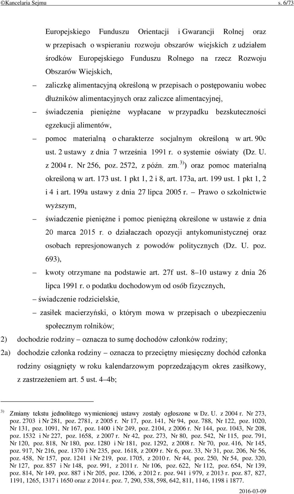 Wiejskich, zaliczkę alimentacyjną określoną w przepisach o postępowaniu wobec dłużników alimentacyjnych oraz zaliczce alimentacyjnej, świadczenia pieniężne wypłacane w przypadku bezskuteczności