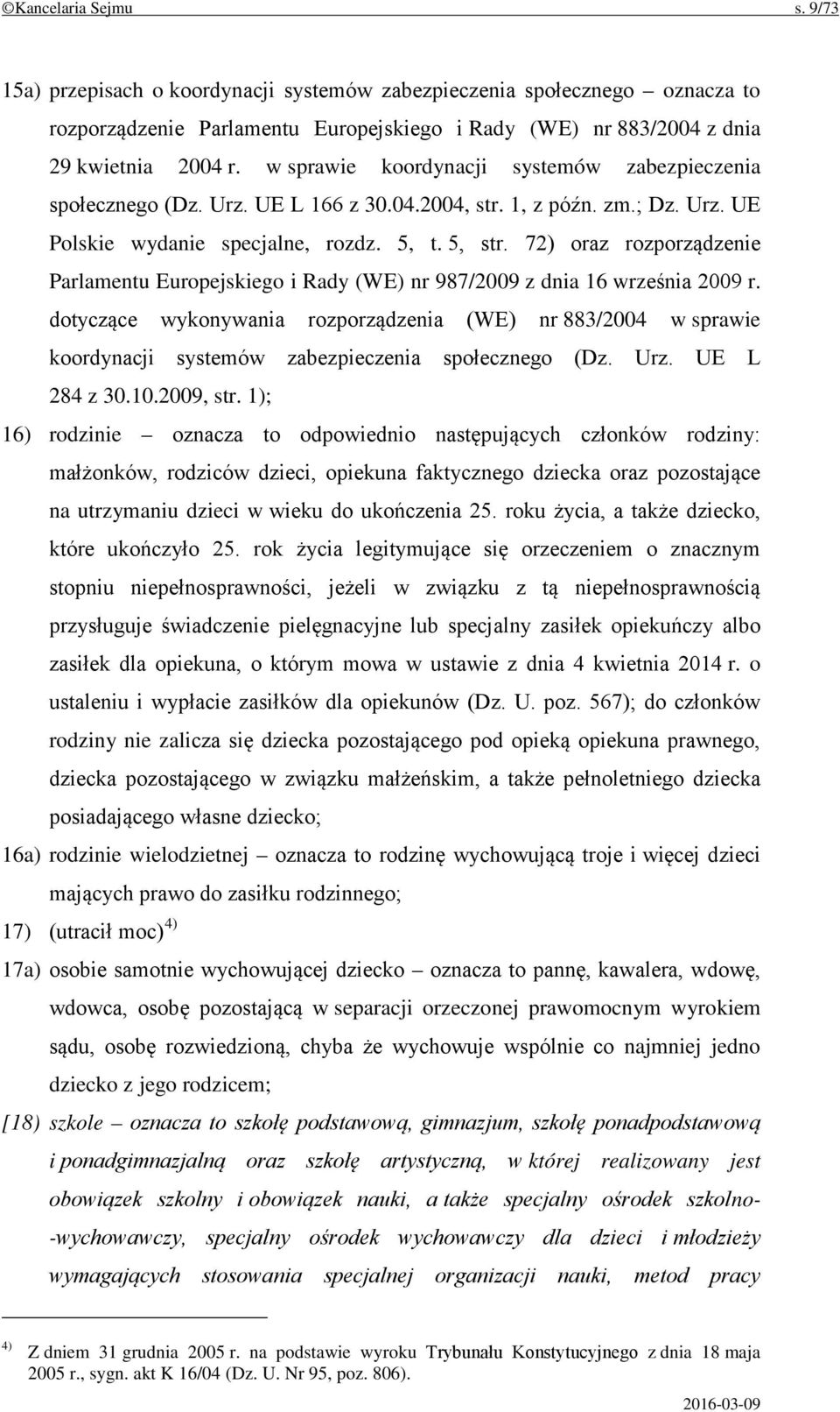 72) oraz rozporządzenie Parlamentu Europejskiego i Rady (WE) nr 987/2009 z dnia 16 września 2009 r.