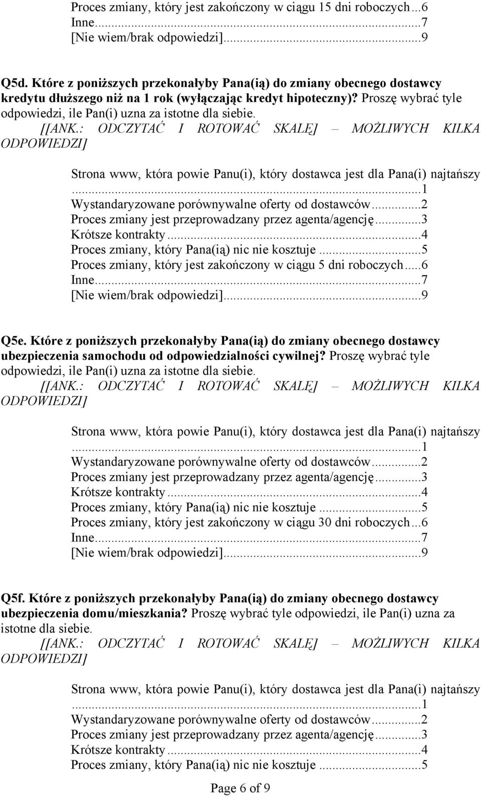 Proszę wybrać tyle odpowiedzi, ile Pan(i) uzna za istotne dla siebie. Proces zmiany, który jest zakończony w ciągu 5 dni roboczych...6 Q5e.