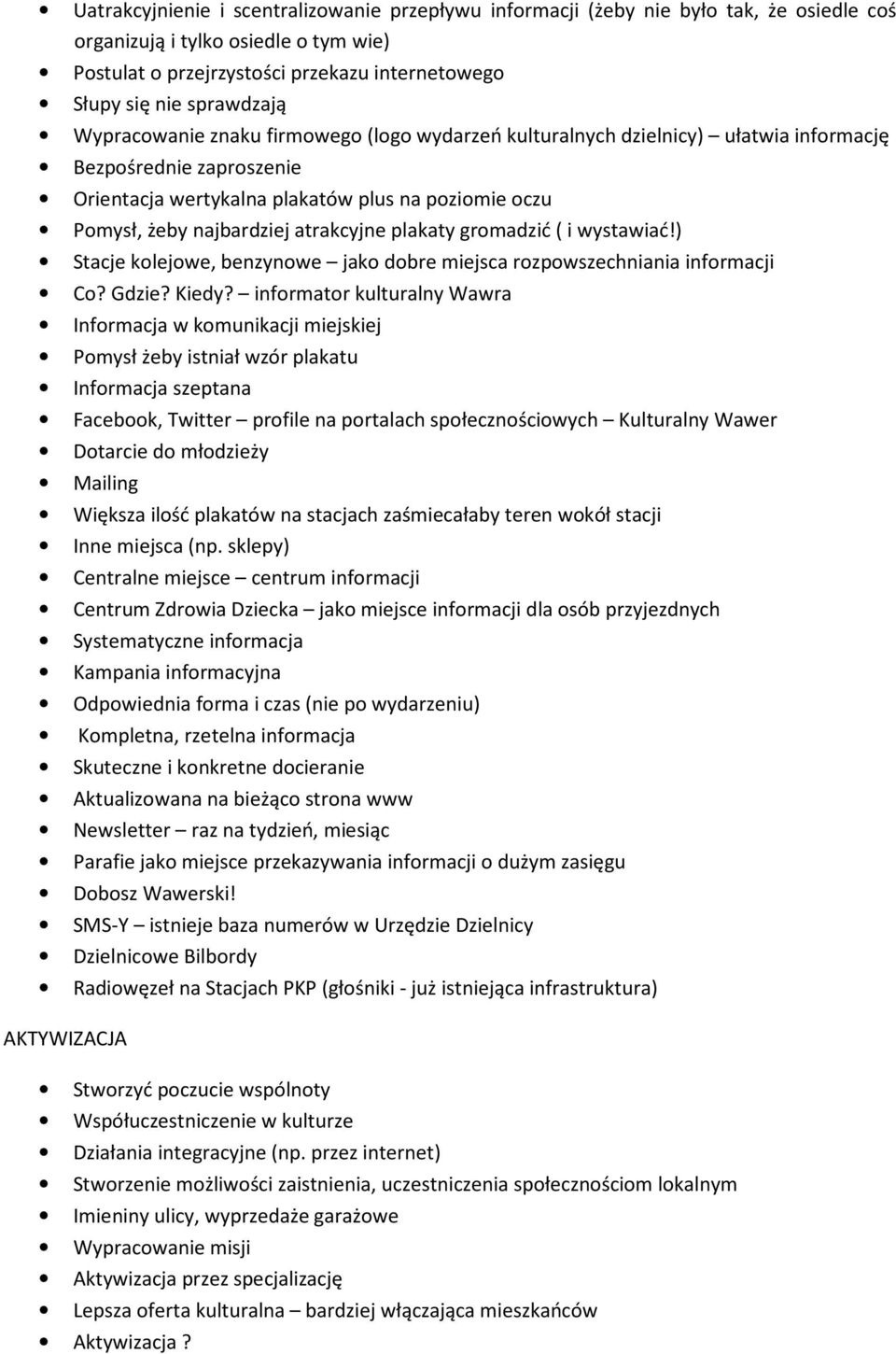 najbardziej atrakcyjne plakaty gromadzić ( i wystawiać!) Stacje kolejowe, benzynowe jako dobre miejsca rozpowszechniania informacji Co? Gdzie? Kiedy?