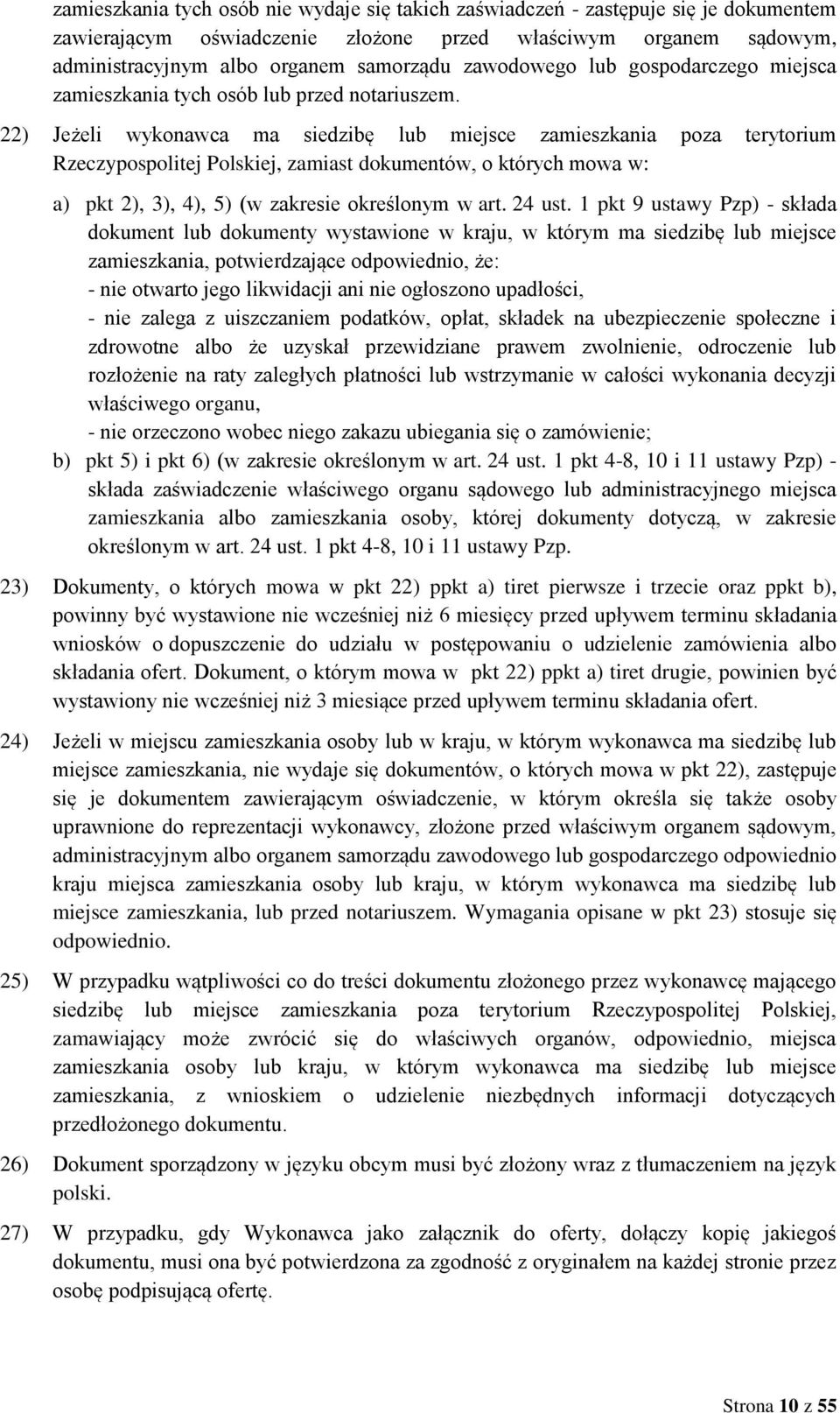 22) Jeżeli wykonawca ma siedzibę lub miejsce zamieszkania poza terytorium Rzeczypospolitej Polskiej, zamiast dokumentów, o których mowa w: a) pkt 2), 3), 4), 5) (w zakresie określonym w art. 24 ust.