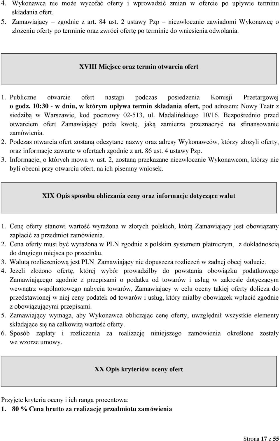 Publiczne otwarcie ofert nastąpi podczas posiedzenia Komisji Przetargowej o godz.