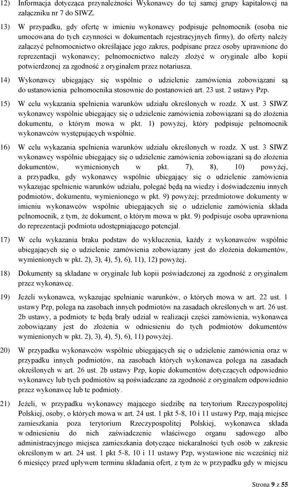 jego zakres, podpisane przez osoby uprawnione do reprezentacji wykonawcy; pełnomocnictwo należy złożyć w oryginale albo kopii potwierdzonej za zgodność z oryginałem przez notariusza.