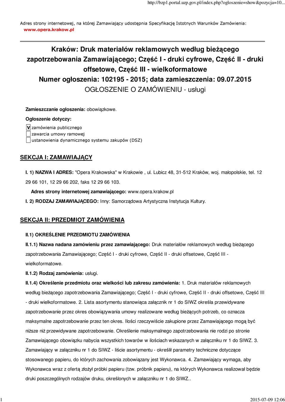 data zamieszczenia: 09.07.2015 OGŁOSZENIE O ZAMÓWIENIU - usługi Zamieszczanie ogłoszenia: obowiązkowe.