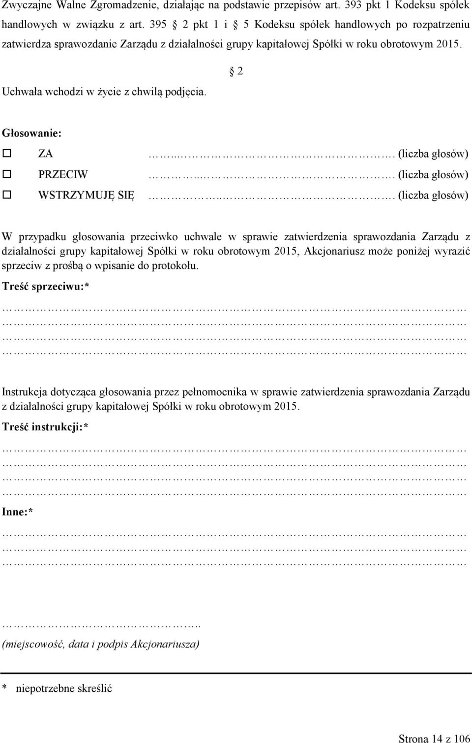 2 Głosowanie: ZA... (liczba głosów) PRZECIW... (liczba głosów) WSTRZYMUJĘ SIĘ.