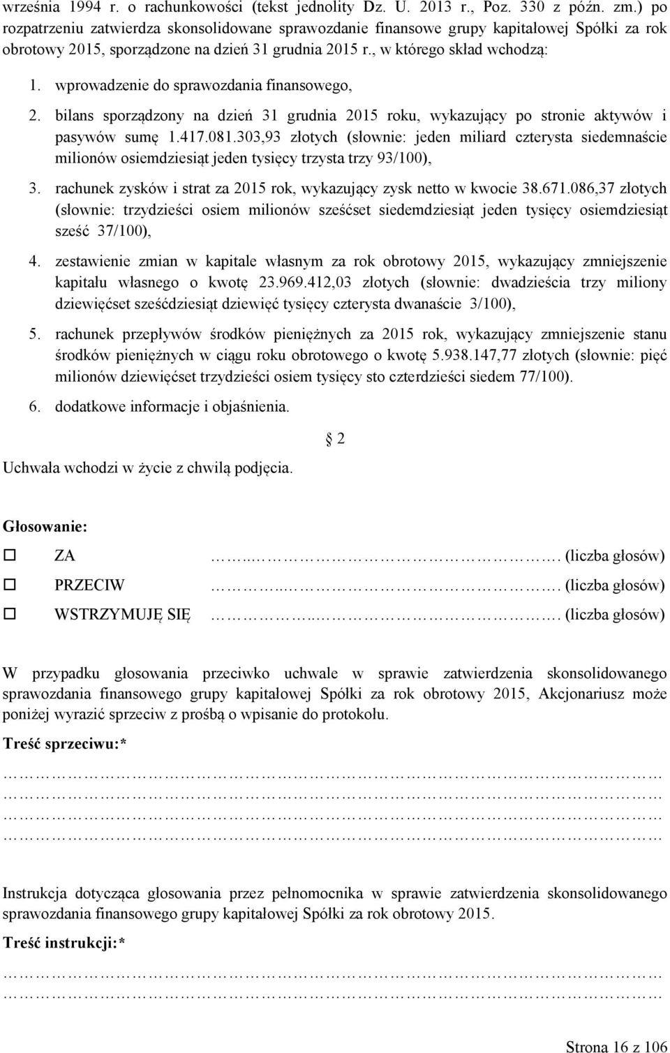 wprowadzenie do sprawozdania finansowego, 2. bilans sporządzony na dzień 31 grudnia 2015 roku, wykazujący po stronie aktywów i pasywów sumę 1.417.081.