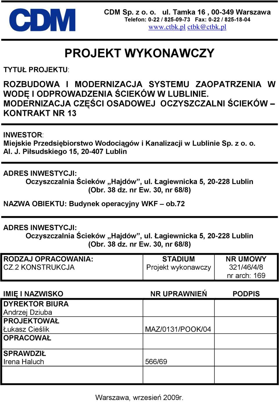 MODERNIZACJA CZĘŚCI OSADOWEJ OCZYSZCZALNI ŚCIEKÓW KONTRAKT NR 13 INWESTOR: Miejskie Przedsiębiorstwo Wodociągów i Kanalizacji w Lublinie Sp. z o. o. Al. J.