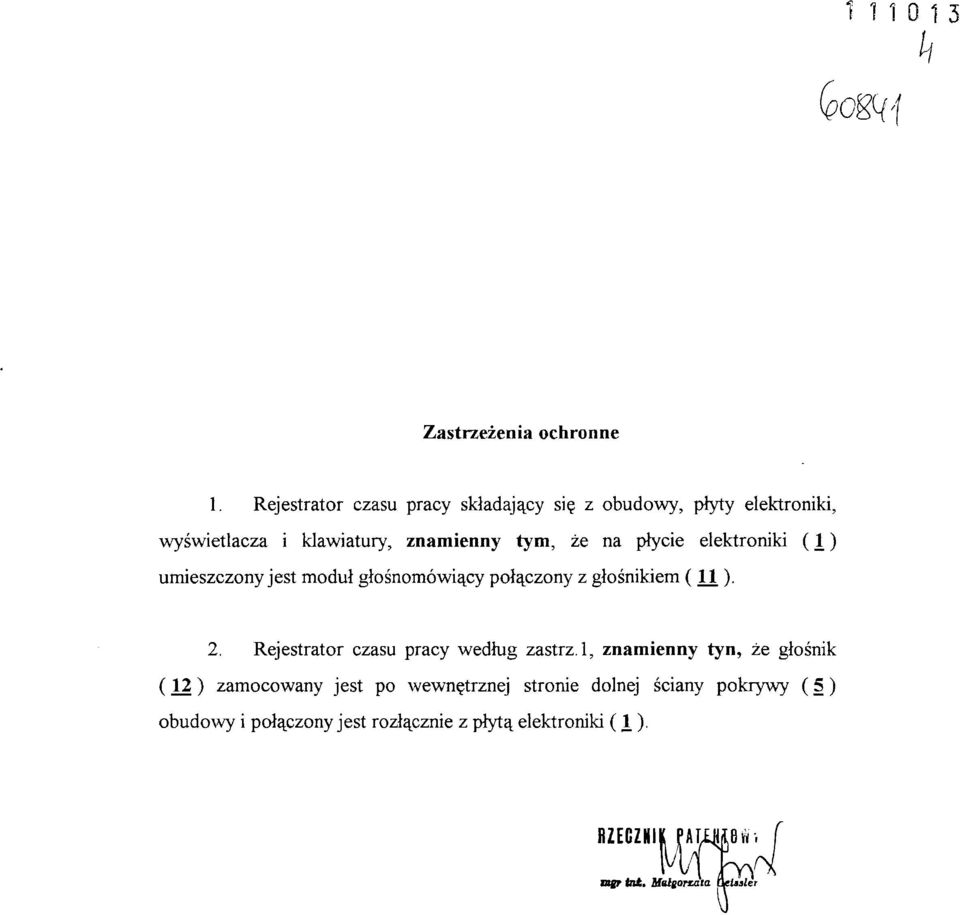 elektroniki (1) umieszczony jest moduł głośnomówiący połączony z głośnikiem ( 11 ). 2.