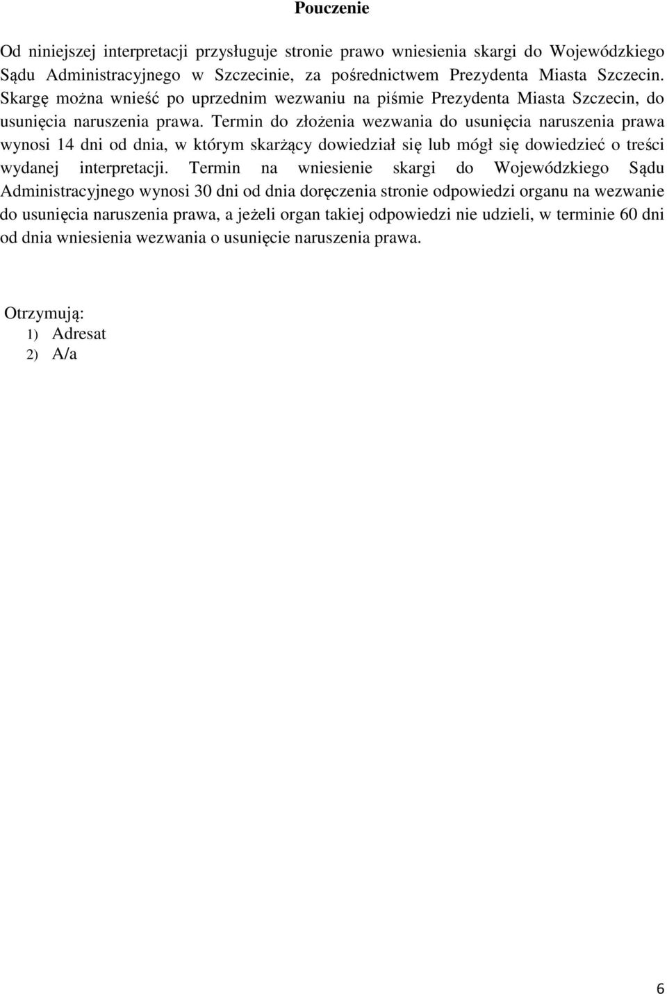 Termin do złożenia wezwania do usunięcia naruszenia prawa wynosi 14 dni od dnia, w którym skarżący dowiedział się lub mógł się dowiedzieć o treści wydanej interpretacji.