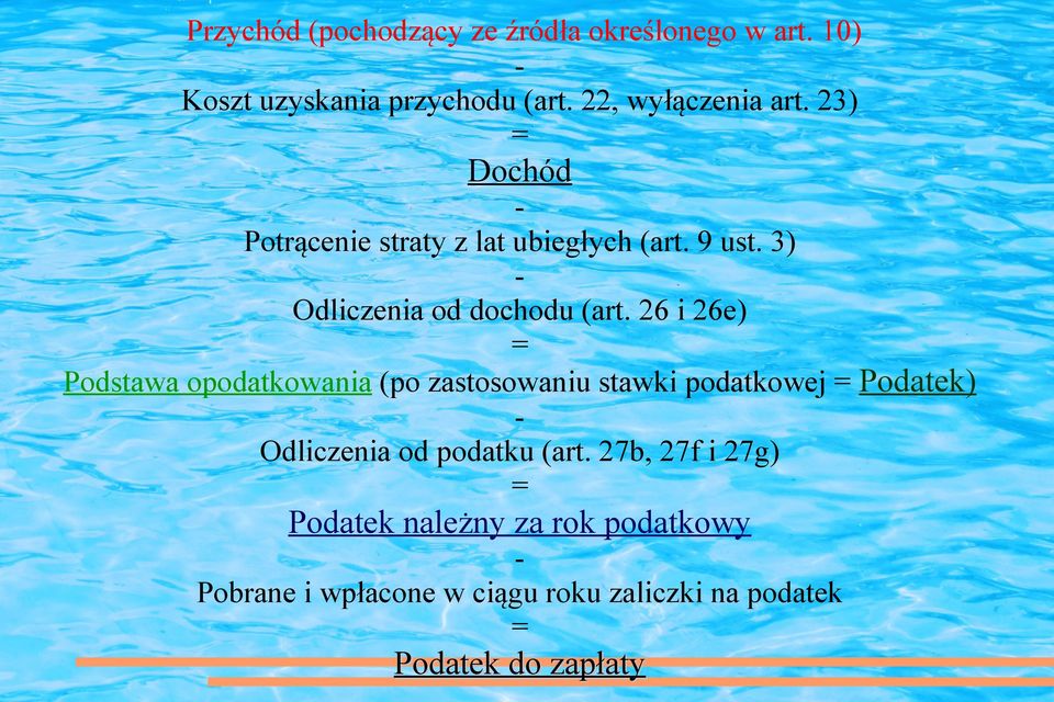 26 i 26e) = Podstawa opodatkowania (po zastosowaniu stawki podatkowej = Podatek) Odliczenia od podatku (art.