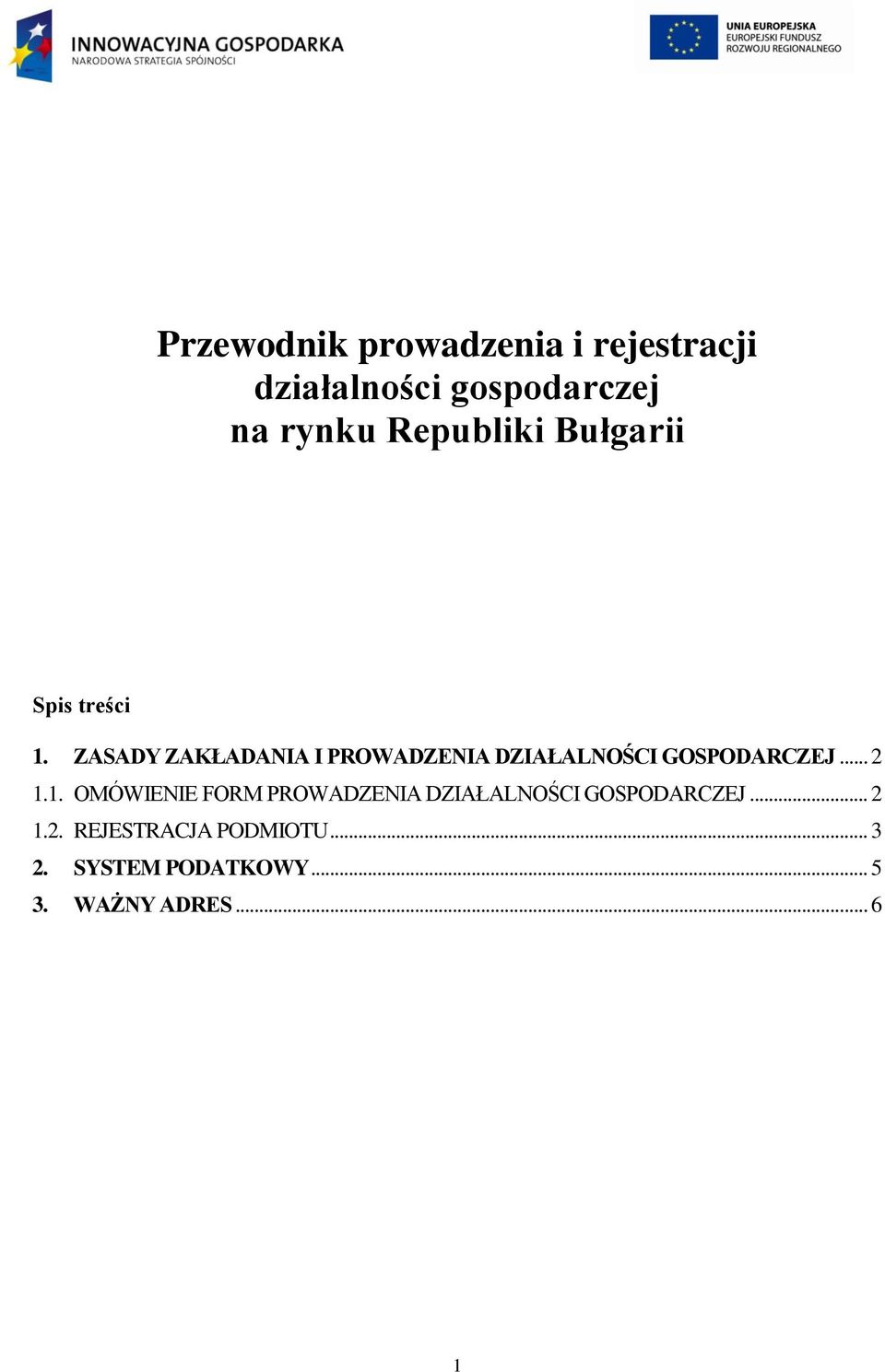 ZASADY ZAKŁADANIA I PROWADZENIA DZIAŁALNOŚCI GOSPODARCZEJ... 2 1.