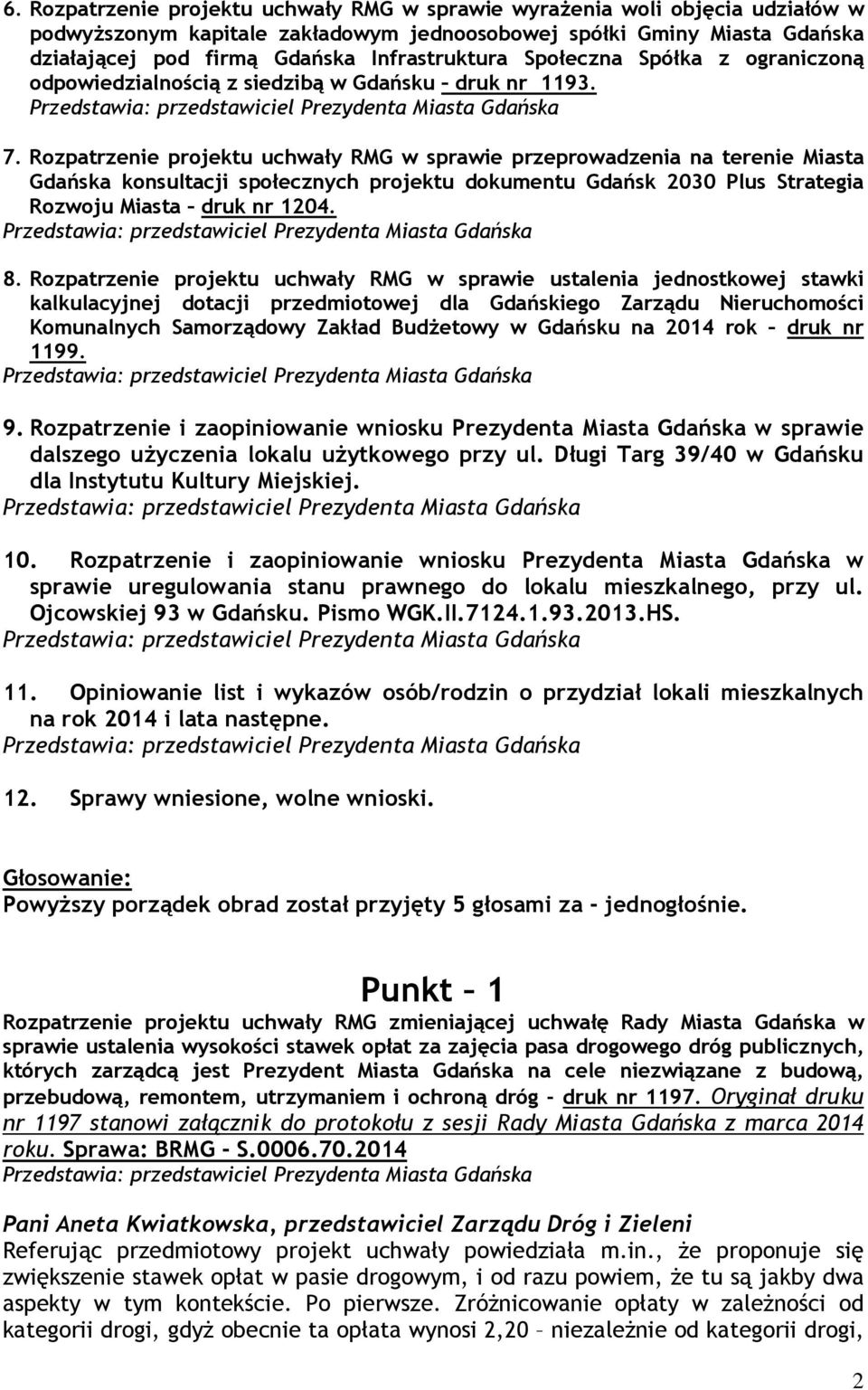 Rozpatrzenie projektu uchwały RMG w sprawie przeprowadzenia na terenie Miasta Gdańska konsultacji społecznych projektu dokumentu Gdańsk 2030 Plus Strategia Rozwoju Miasta druk nr 1204. 8.