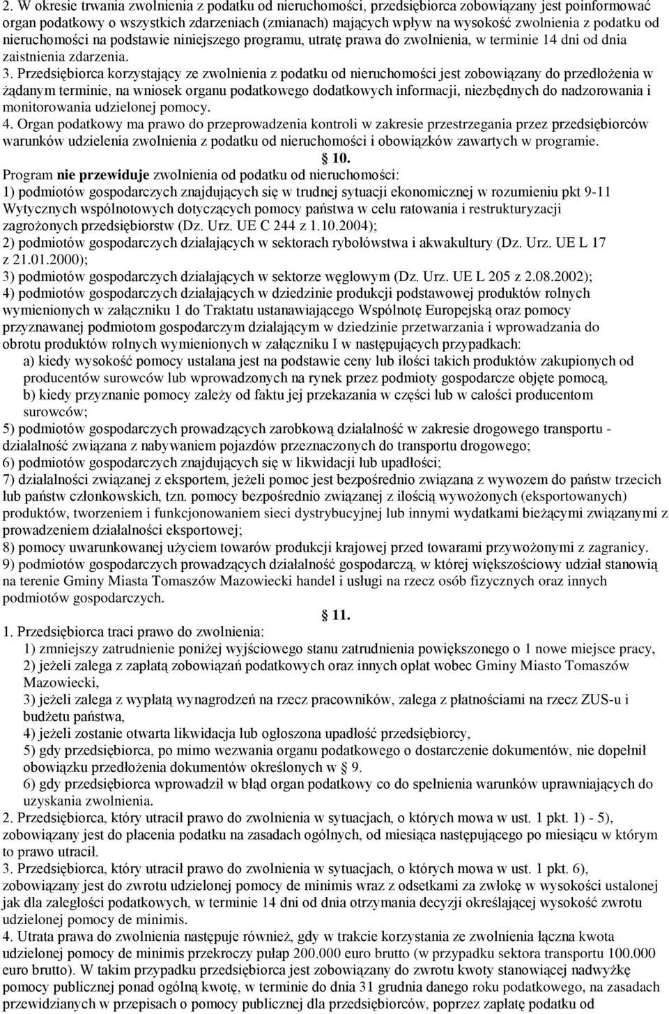 Przedsiębiorca korzystający ze zwolnienia z podatku od nieruchomości jest zobowiązany do przedłożenia w żądanym terminie, na wniosek organu podatkowego dodatkowych informacji, niezbędnych do