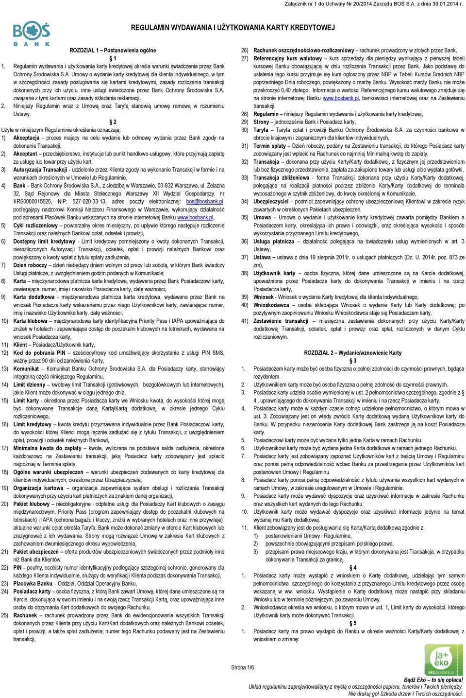 Umowy o wydanie karty kredytowej dla klienta indywidualnego, w tym w szczególności zasady posługiwania się kartami kredytowymi, zasady rozliczania transakcji dokonanych przy ich użyciu, inne usługi