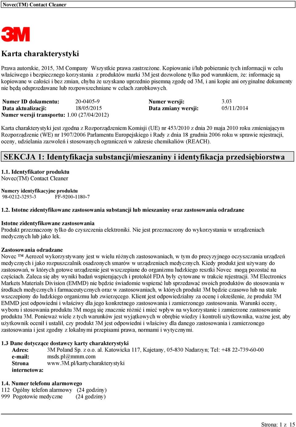 zyskano przednio pisemną zgodę od 3M, i ani kopie ani oryginalne dokmenty nie będą odsprzedane lb rozpowszechniane w celach zarobkowych. Nmer ID dokment: 20-0405-9 Nmer wersji: 3.