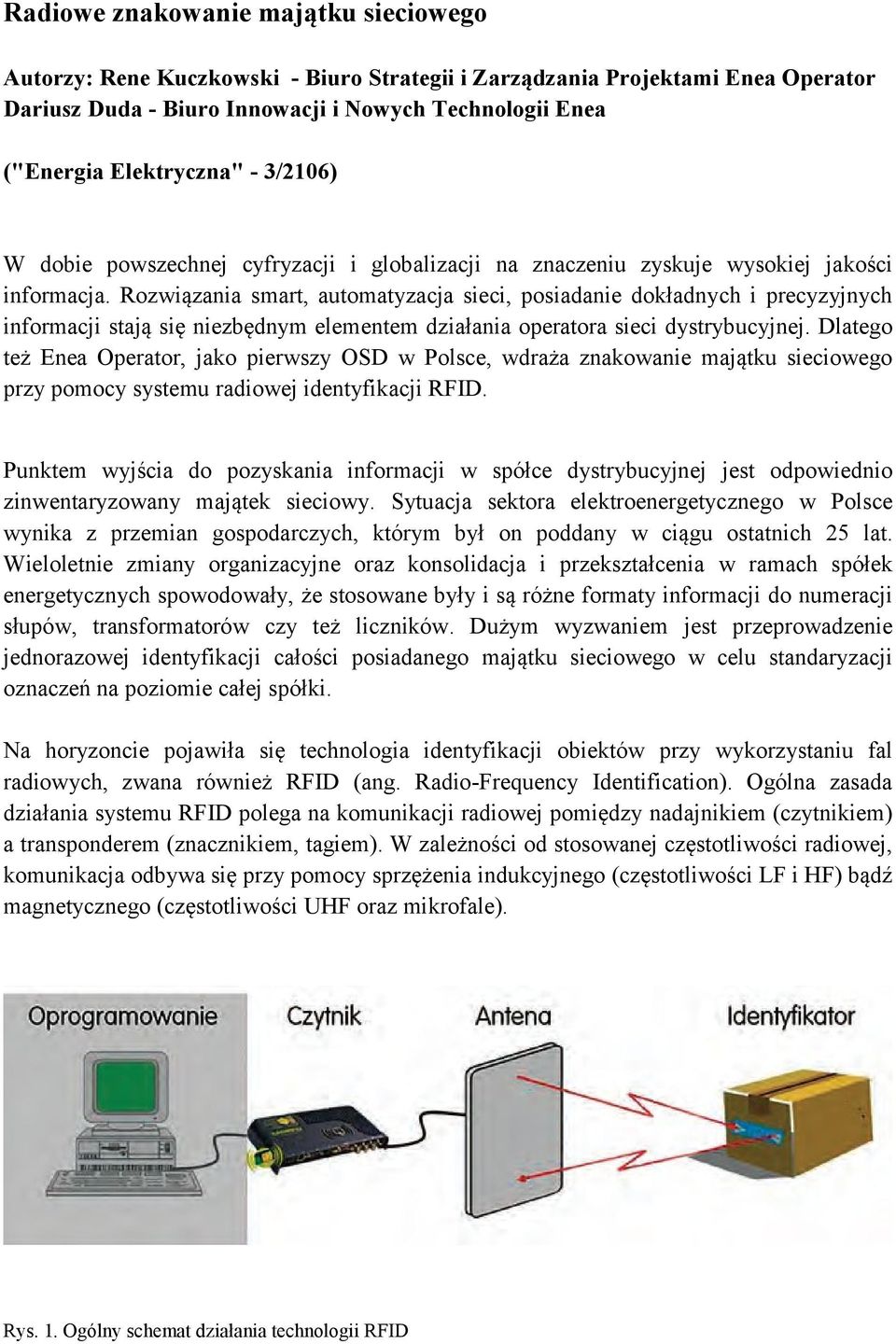 Rozwiązania smart, automatyzacja sieci, posiadanie dokładnych i precyzyjnych informacji stają się niezbędnym elementem działania operatora sieci dystrybucyjnej.