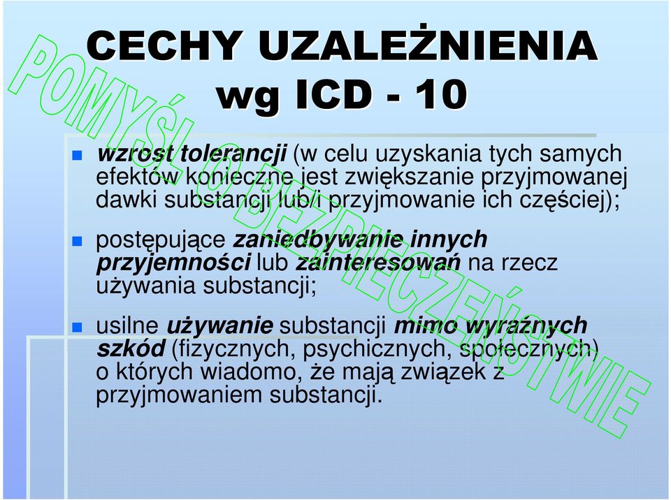 innych przyjemności lub zainteresowań na rzecz używania substancji; usilne używanie substancji mimo